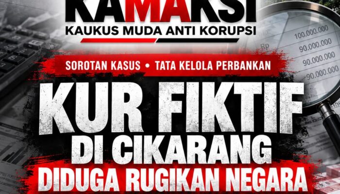KUR Fiktif di Cikarang Diduga Rugikan Negara 3,92 Miliar, KAMAKSI Soroti Pengawasan dan Akuntabilitas Manajemen Bank BJB