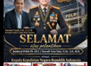 Selamat atas Pelantikan Jenderal Polisi Dr. (H.C.) Suyudi Ario Seto, S.I.K., S.H., M.Si. sebagai Kepala Kepolisian Negara Republik Indonesia